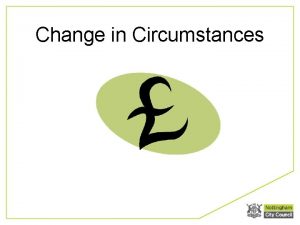 Changes in circumstances