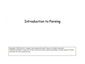 Introduction to Parsing Copyright 2003 Keith D Cooper