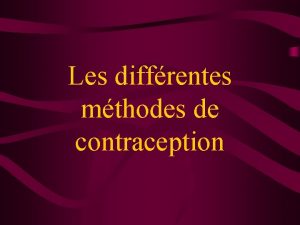 Les diffrentes mthodes de contraception Dfinition Dans le