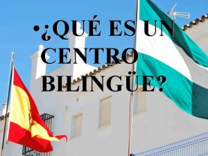 QU ES UN CENTRO BILINGE JUSTIFICACIN La preocupacin