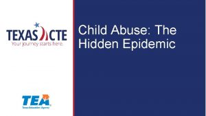 Child Abuse The Hidden Epidemic Copyright Texas Education