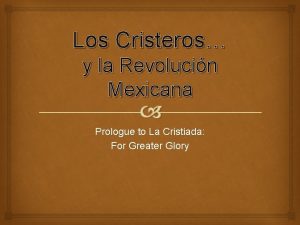 Los Cristeros y la Revolucin Mexicana Prologue to