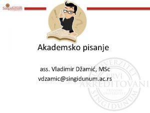 Akademsko pisanje ass Vladimir Dami MSc vdzamicsingidunum ac