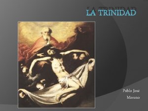 LA TRINIDAD Pablo Jos Moreno Nombre La Trinidad