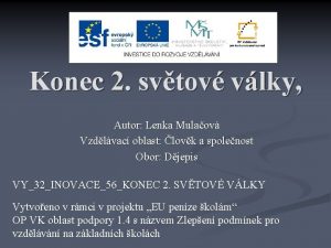 Konec 2 svtov vlky Autor Lenka Mulaov Vzdlvac