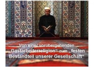 Von einer vorbergehenden Gastarbeiterreligion zum festen Bestandteil unserer