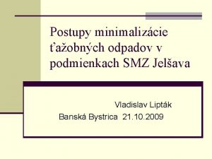 Postupy minimalizcie aobnch odpadov v podmienkach SMZ Jelava