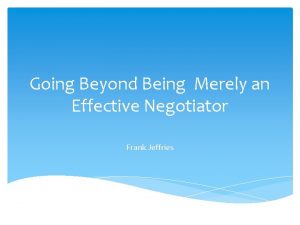 Going Beyond Being Merely an Effective Negotiator Frank