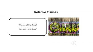 Relative Clauses What is a relative clause How