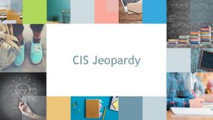 CIS Jeopardy CIS Jeopardy Topic 1 Occupations Topic