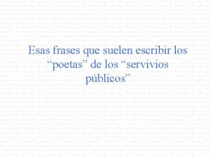 Esas frases que suelen escribir los poetas de