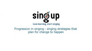 Singing progression Singing progression