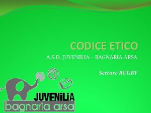 CODICE ETICO A S D JUVENILIA BAGNARIA ARSA