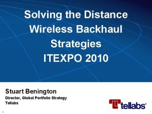 Solving the Distance Wireless Backhaul Strategies ITEXPO 2010