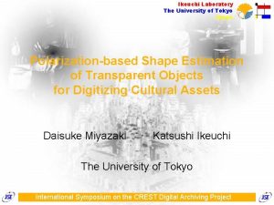 Ikeuchi Laboratory The University of Tokyo Japan Polarizationbased