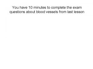 You have 10 minutes to complete the exam