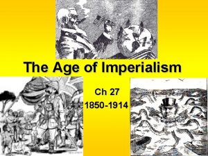 Chapter 27 the age of imperialism