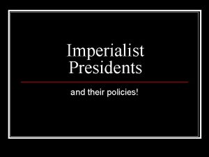 Theodore roosevelt imperialist policies
