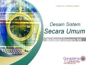 Add your company slogan Desain Sistem Secara Umum