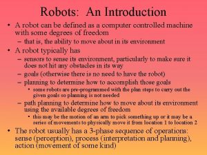 Robots An Introduction A robot can be defined