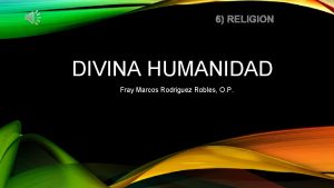 6 RELIGIN DIVINA HUMANIDAD Fray Marcos Rodriguez Robles