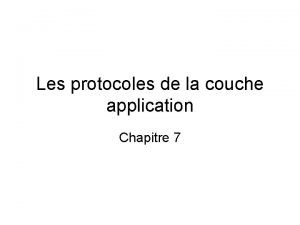 Les protocoles de la couche application Chapitre 7