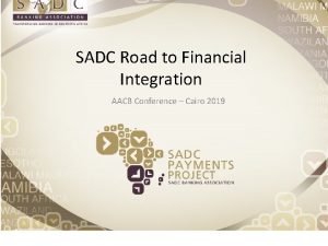 SADC Road to Financial Integration AACB Conference Cairo