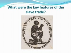 What were the key features of the slave