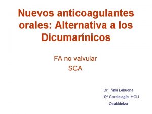 Nuevos anticoagulantes orales Alternativa a los Dicumarnicos FA