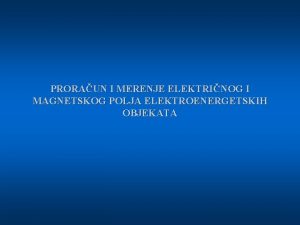 PRORAUN I MERENJE ELEKTRINOG I MAGNETSKOG POLJA ELEKTROENERGETSKIH