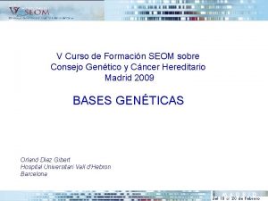 V Curso de Formacin SEOM sobre Consejo Gentico