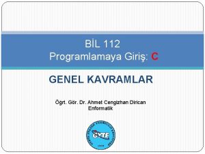 BL 112 Programlamaya Giri C GENEL KAVRAMLAR rt