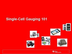 SingleCell Gauging 101 1 What is Fuel Gauging