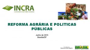 REFORMA AGRRIA E POLITICAS PBLICAS Junho de 2015