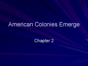 American Colonies Emerge Chapter 2 Spains American Empire