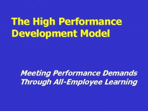 High performance development model