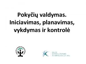 Pokyi valdymas Iniciavimas planavimas vykdymas ir kontrol Organizacijos