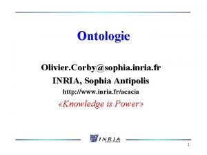 Ontologie Olivier Corbysophia inria fr INRIA Sophia Antipolis