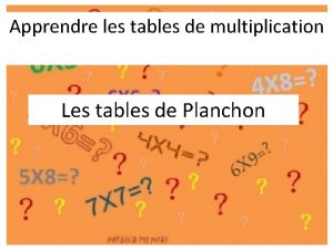 Apprendre les tables de multiplication Les tables de