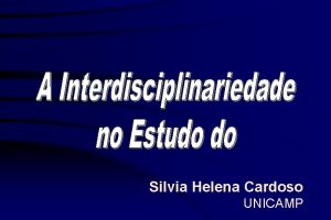 Silvia Helena Cardoso UNICAMP Tpicos Origens da Multi