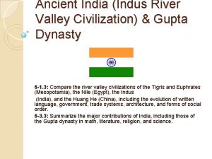 Ancient India Indus River Valley Civilization Gupta Dynasty