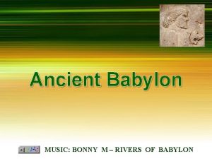 Ancient Babylon MUSIC BONNY M RIVERS OF BABYLON