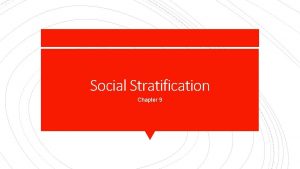 Chapter 9 social stratification Chapter 9 social stratification