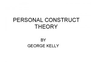 George kelly personal construct theory