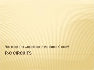 Resistors and Capacitors in the Same Circuit RC