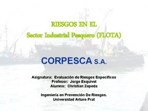 RIESGOS EN EL Sector Industrial Pesquero FLOTA CORPESCA