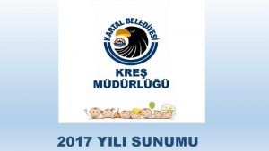 2017 YILI SUNUMU KRE MDRL VZYONUMUZ Atatrk Dncenin