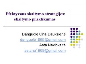 Efektyvaus skaitymo strategijos skaitymo praktikumas Danguol Ona Daukien