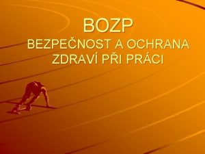 BOZP BEZPENOST A OCHRANA ZDRAV PI PRCI POUIT