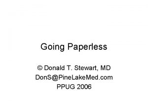 Going Paperless Donald T Stewart MD Don SPine